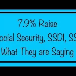 7.9% Raise for Social Security, SSDI, SSI - Here’s What They are Saying