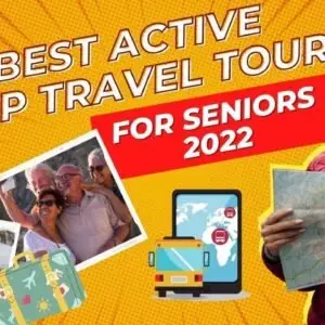 7 Best Active Group Travel Tours for Seniors 2022