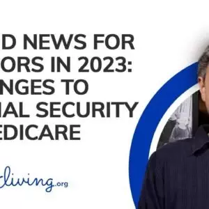 Good News for Seniors in 2023: Changes to Social Security & Medicare