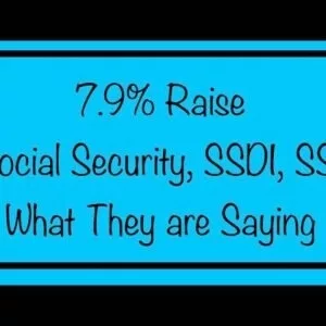 7.9% Raise for Social Security, SSDI, SSI - Here’s What They are Saying