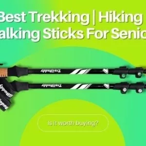 Best trekking /walking sticks for seniors | Trekking Poles